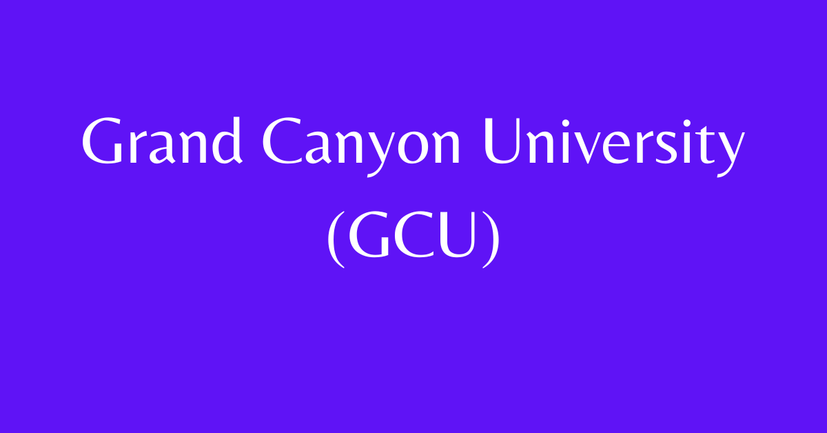 Grand Canyon University (GCU)